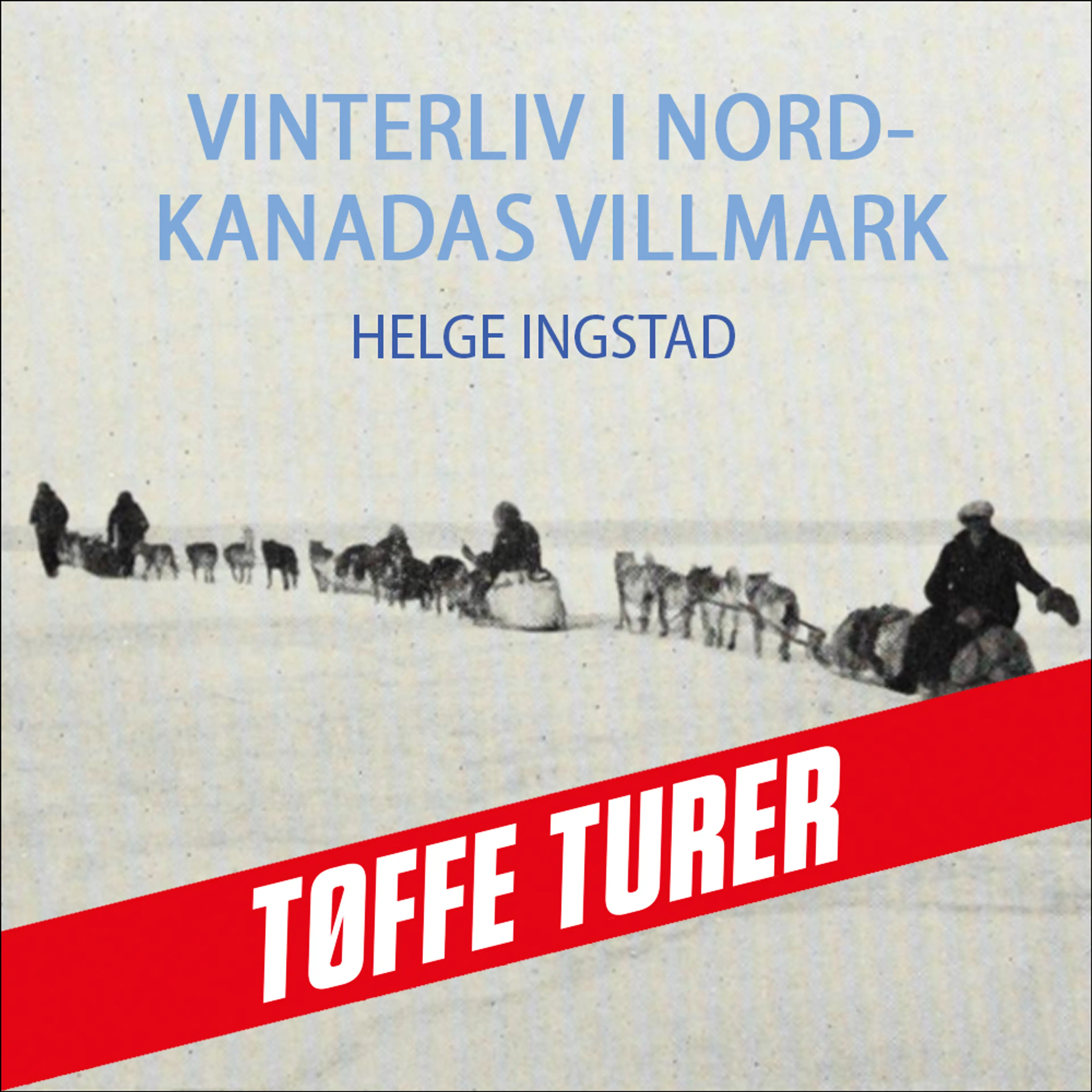 Omslag Vinterliv i Nord-Kanadas villmark av Helge Ingstad (Lydbok)