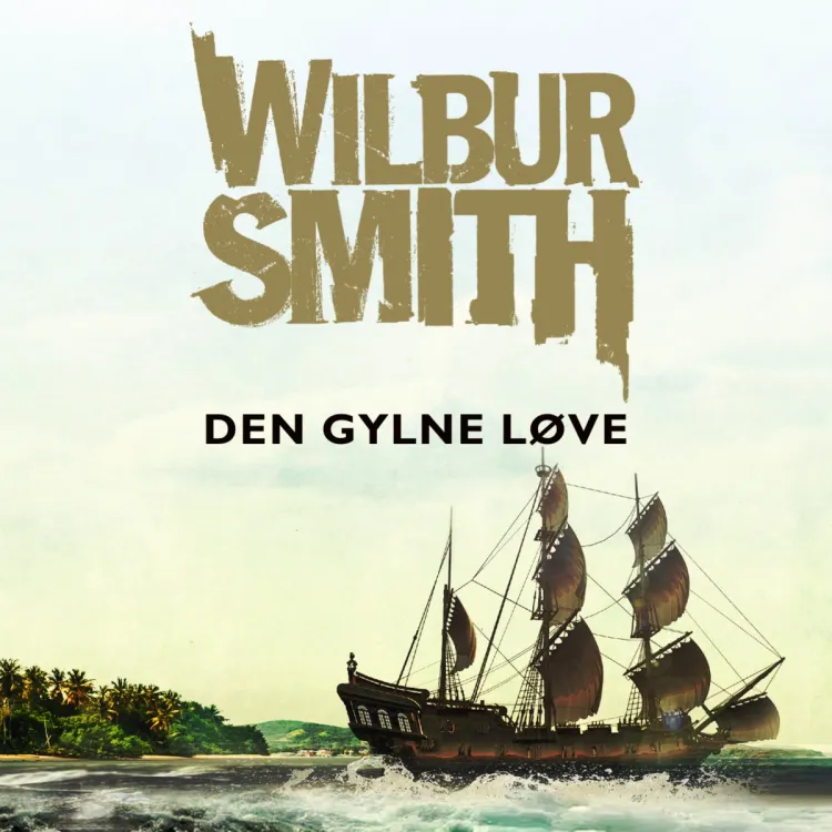 Omslag Den gylne løve av Wilbur Smith (Lydbok)