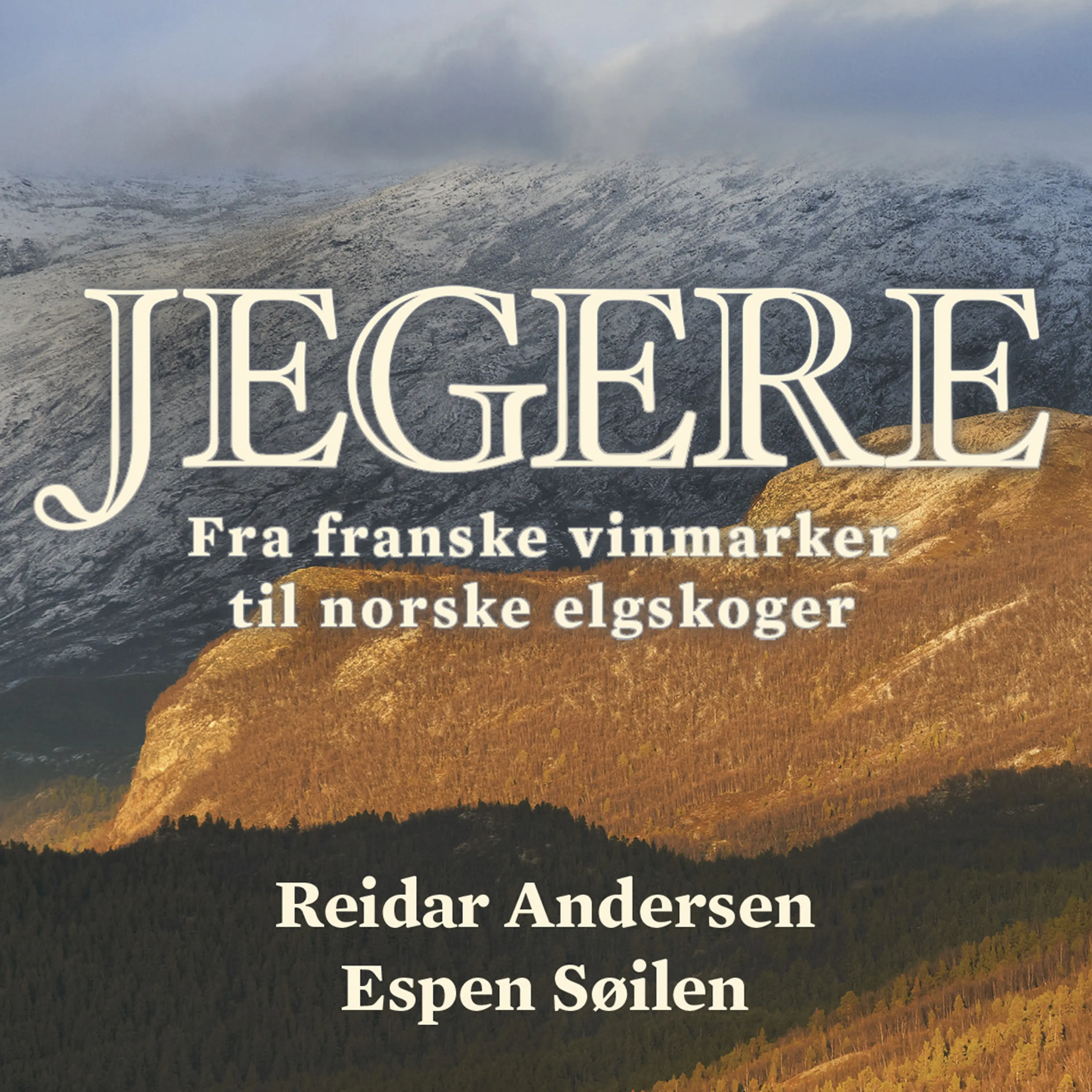 Omslag Jegere - Fra franske vinmarker til norske elgskoger av Reidar Andersen og Espen Søilen (Lydbok)