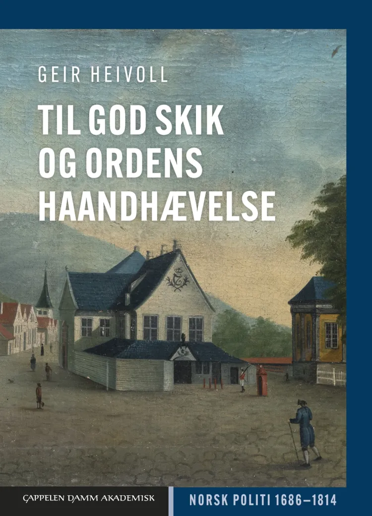 Omslag Til god Skik og Ordens haandhævelse av Geir Heivoll (Innbundet)