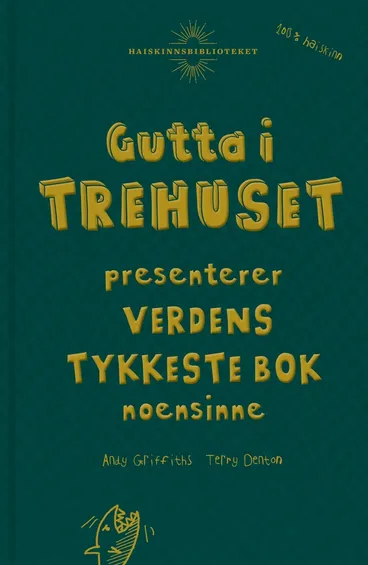 Omslag Gutta i trehuset presenterer verdens tykkeste bok noensinne av Andy Griffiths og Terry Denton (Innbundet)