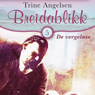 Omslag De vergeløse av Trine Angelsen (Lydbok)