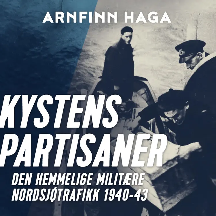 Omslag Kystens partisaner - den hemmelige militære nordsjøtrafikken 1943-1945 av Arnfinn Haga (Lydbok)