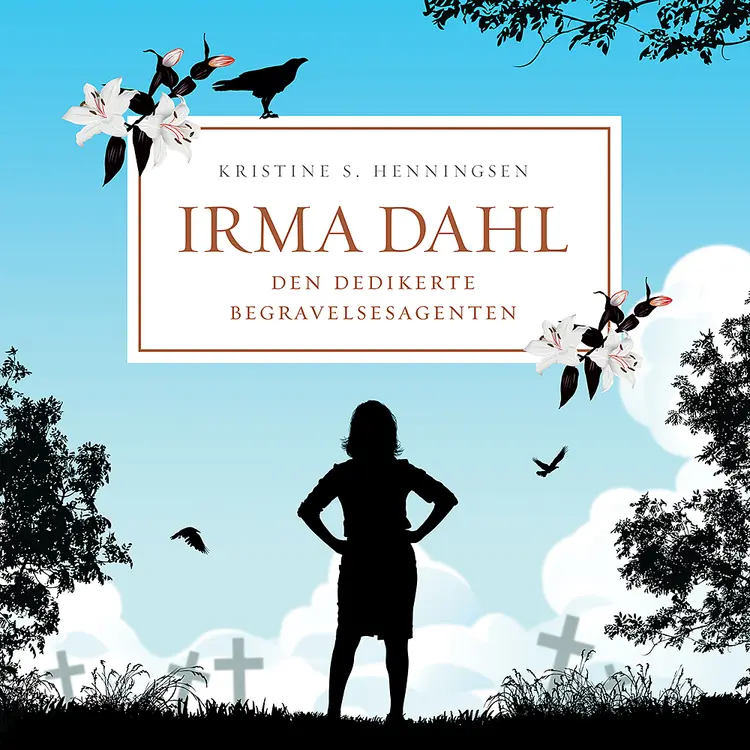 Omslag Irma Dahl, den dedikerte begravelsesagenten av Kristine Storli Henningsen (Lydbok)