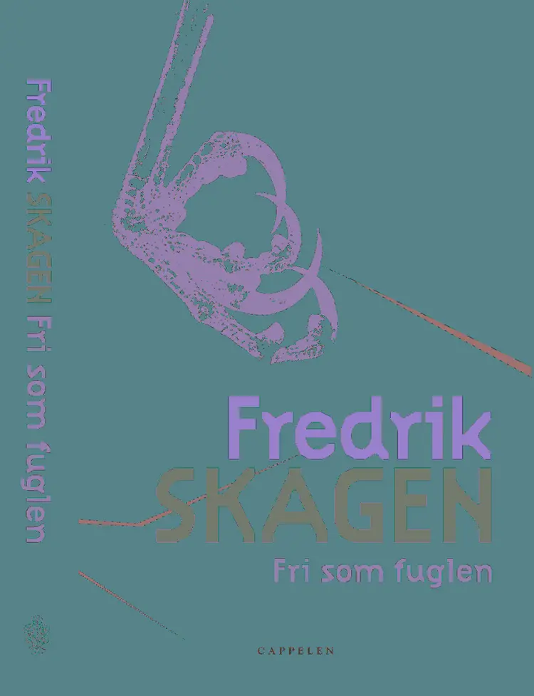 Omslag Fri som fuglen av Fredrik Skagen (Innbundet)