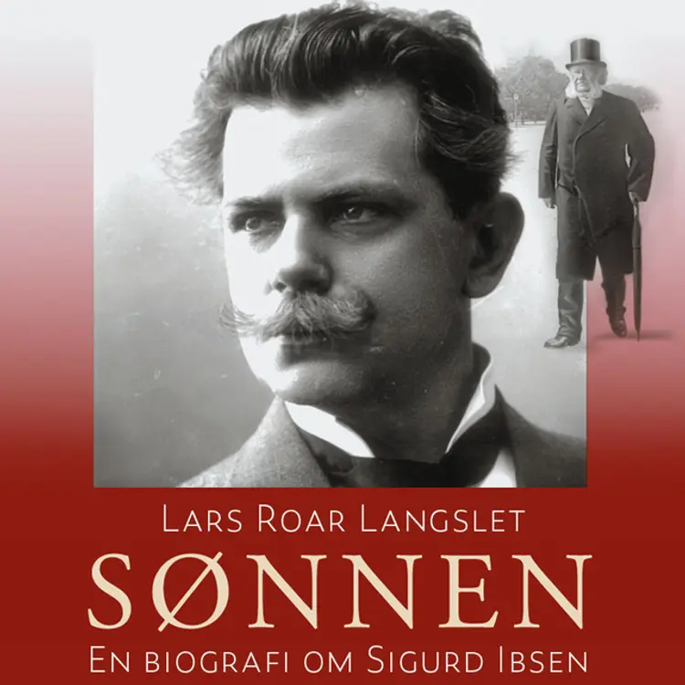 Omslag Sønnen - En biografi om Sigurd Ibsen av Lars Roar Langslet (Lydbok)