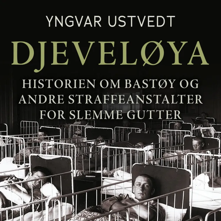 Omslag Djeveløya i Oslofjorden - Historien om Bastøy og andre straffeanstalter for slemme gutter av Yngvar Ustvedt (Lydbok)