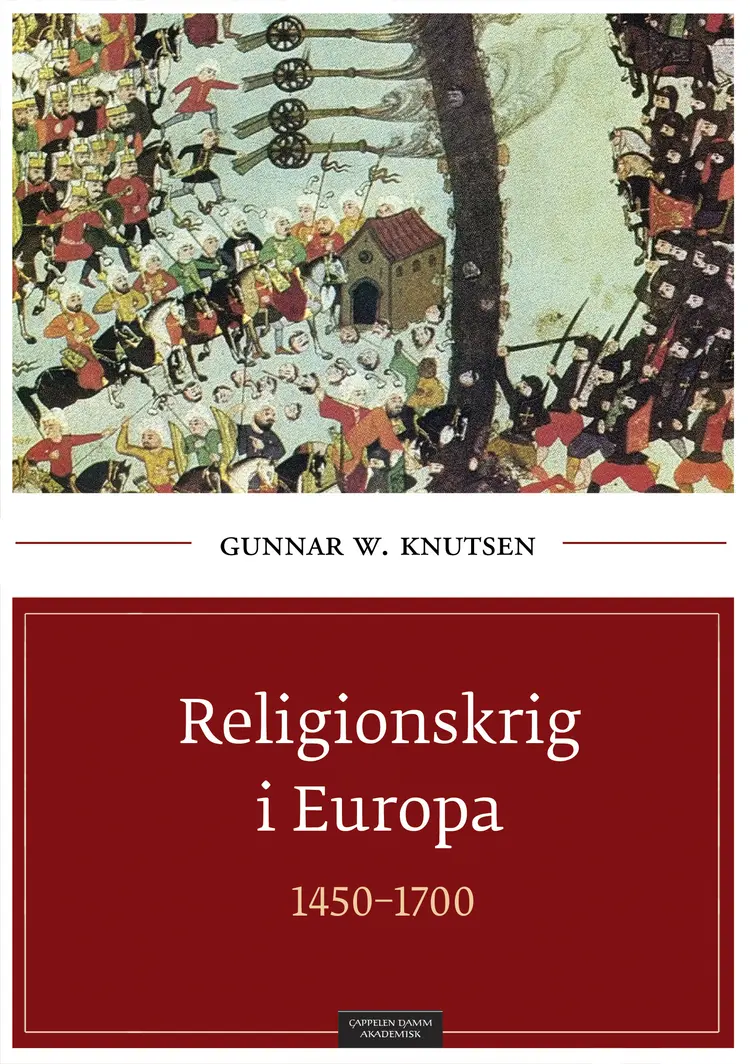 Omslag Religionskrig i Europa 1450-1700 av Gunnar W. Knutsen (Heftet)