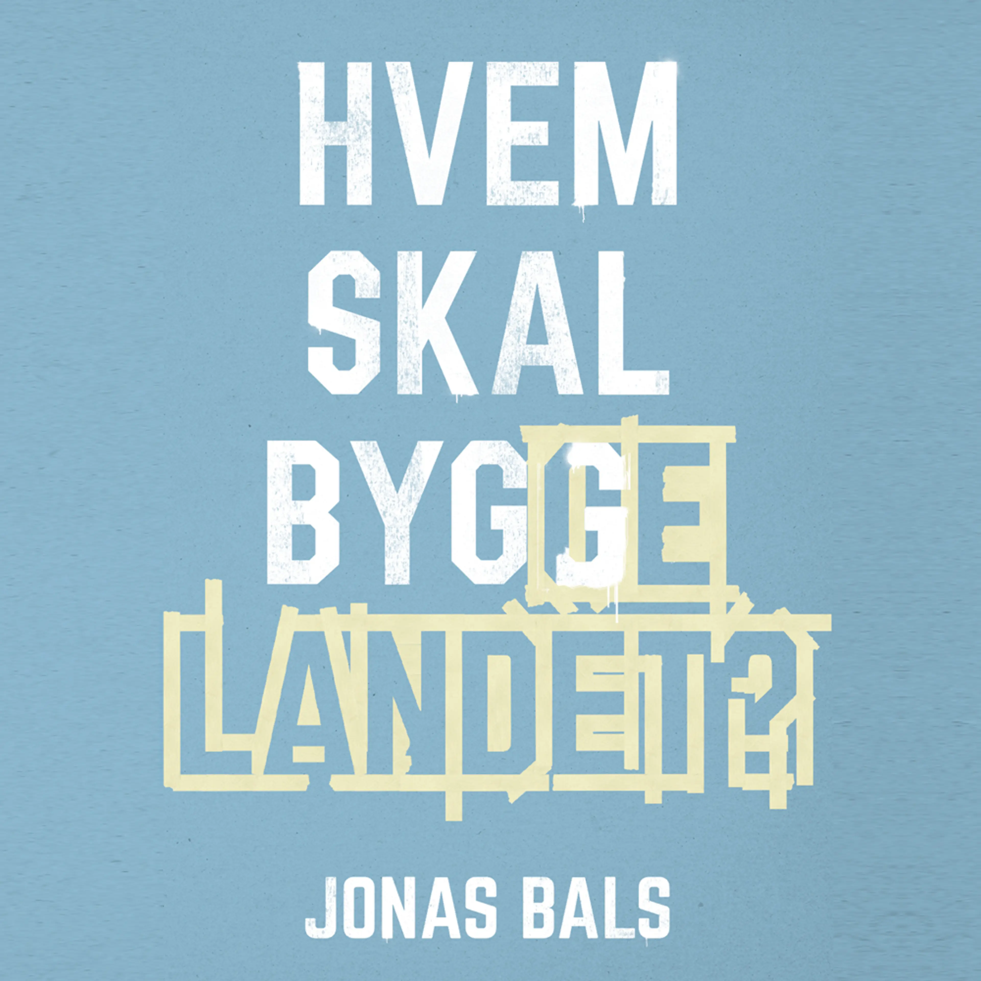 Omslag Hvem skal bygge landet? av Jonas Bals (Lydbok)