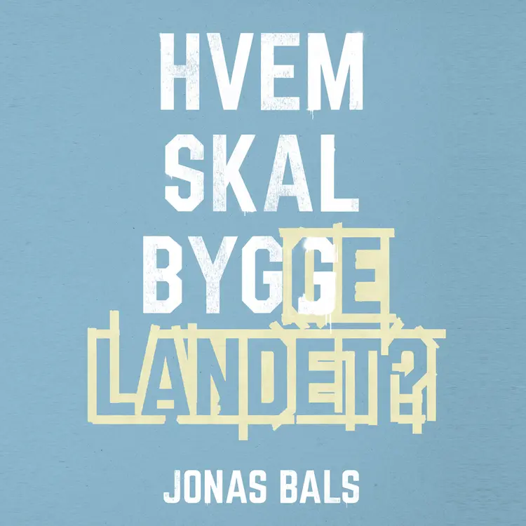 Omslag Hvem skal bygge landet? av Jonas Bals (Lydbok)