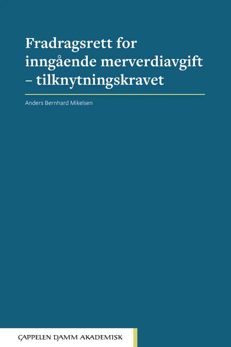 Omslag Fradragsrett for inngående merverdiavgift – tilknytningskravet av Anders Bernhard Mikelsen (Innbundet)
