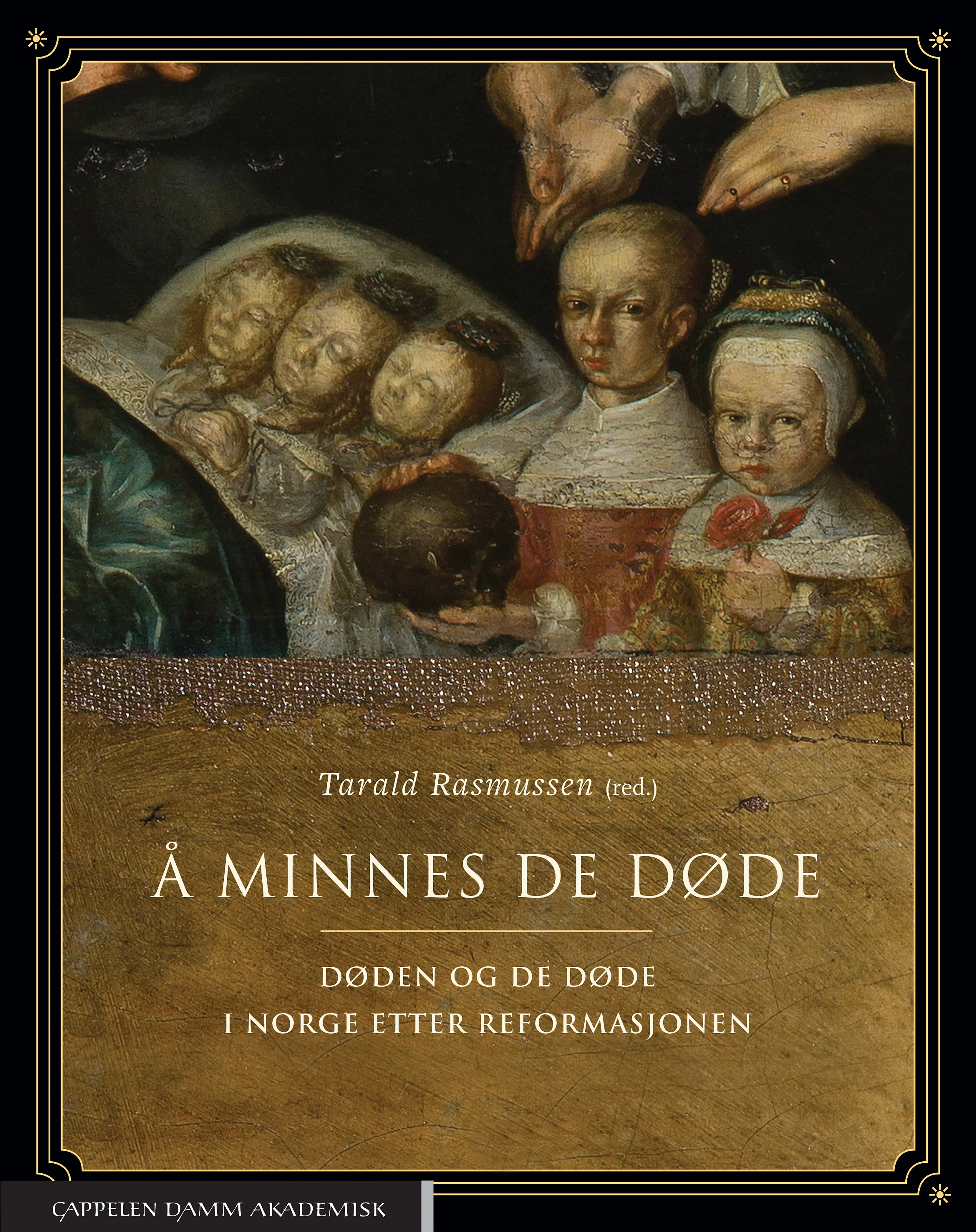 Omslag Å minnes de døde av Tarald Rasmussen (red.), Kristin Bliksrud Aavitsland, Arne Bugge Amundsen og Eivor Andersen Oftestad (Innbundet)
