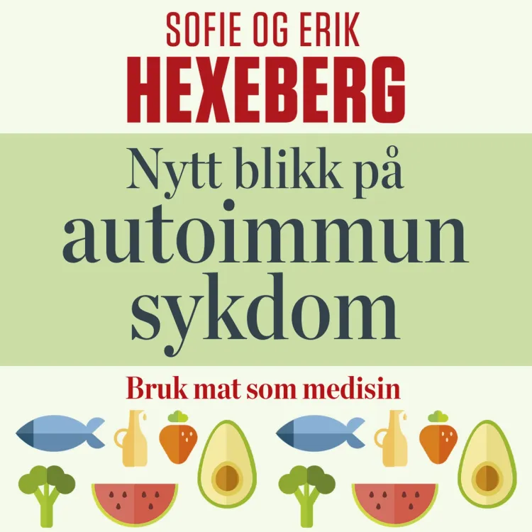 Omslag Nytt blikk på autoimmun sykdom av Erik Hexeberg og Sofie Hexeberg (Lydbok)