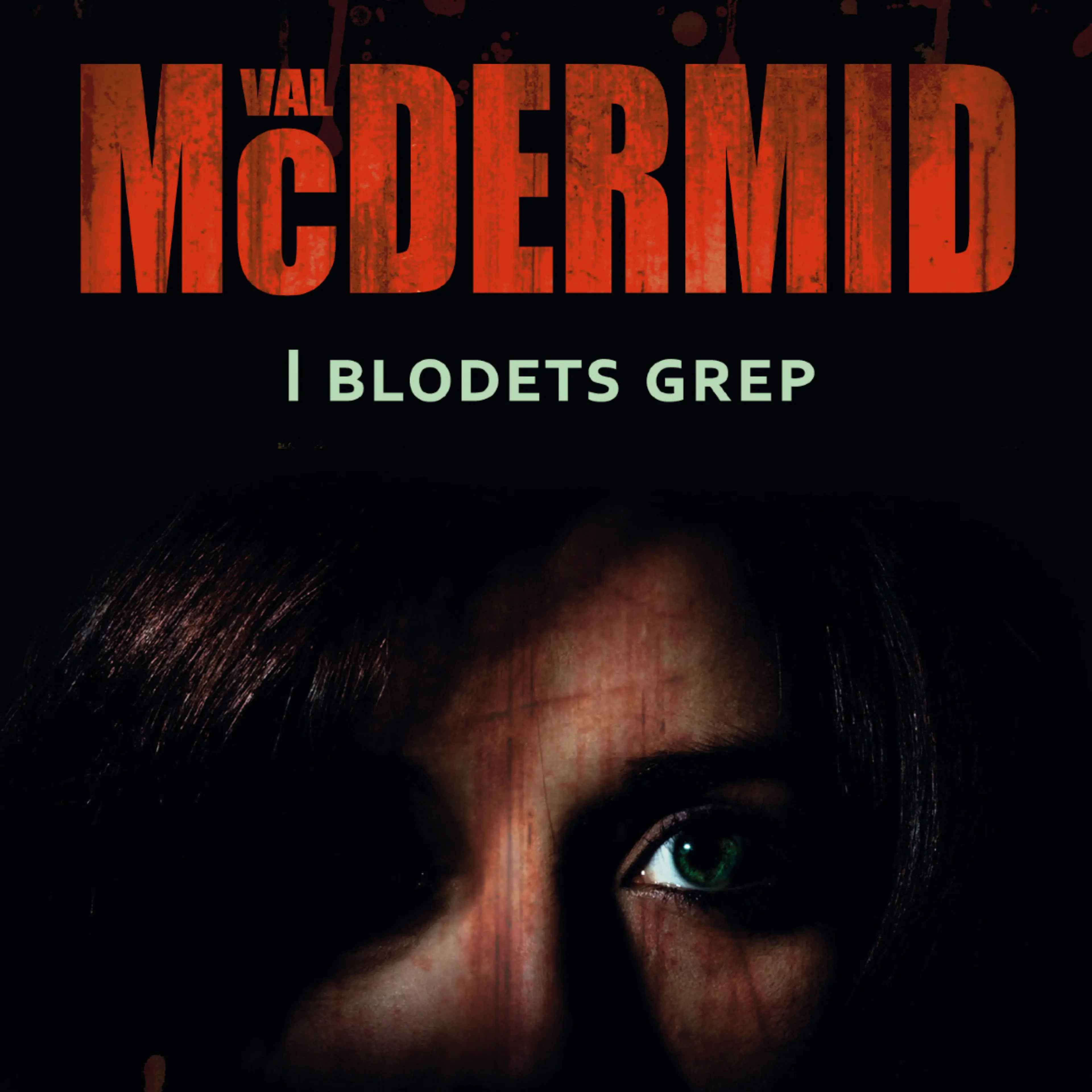 Omslag I blodets grep av Val McDermid (Lydbok)