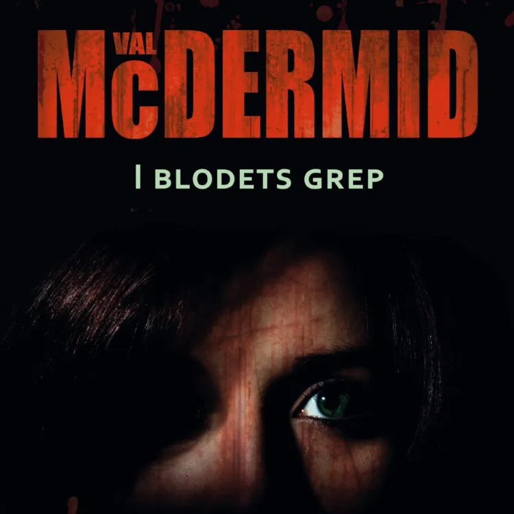Omslag I blodets grep av Val McDermid (Lydbok)