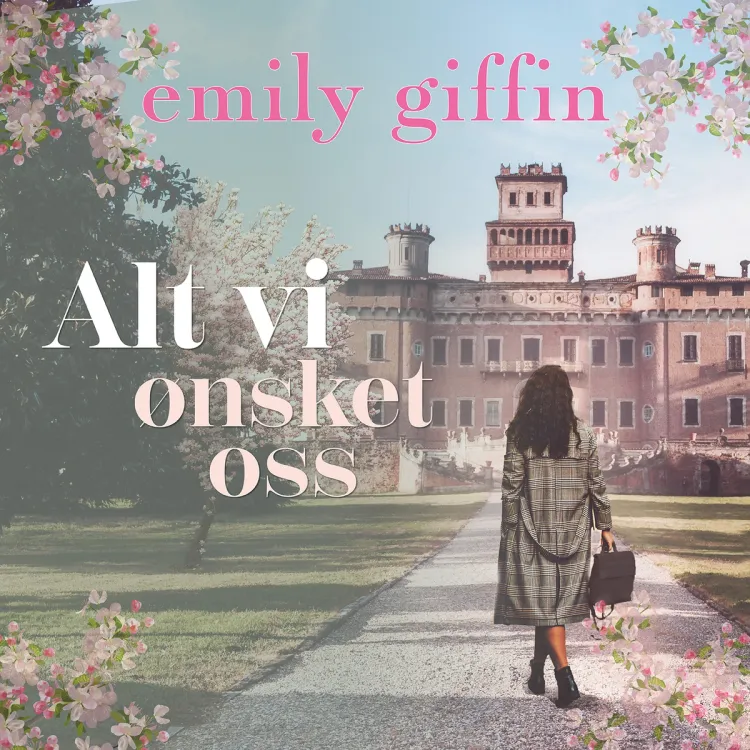 Omslag Alt vi ønsket oss av Emily Giffin (Lydbok)