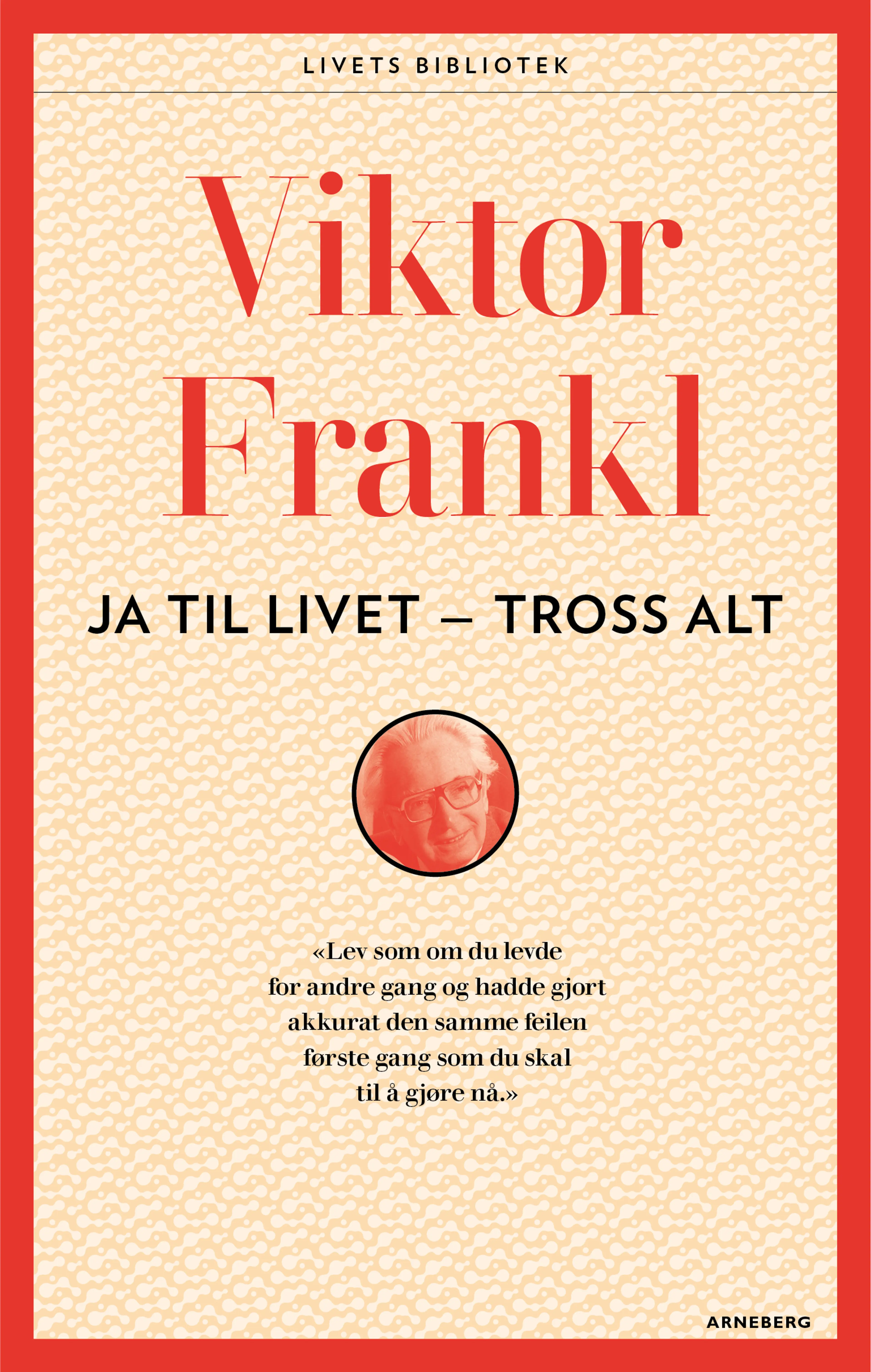 Omslag Ja, til livet - tross alt! av Viktor E. Frankl (Heftet)