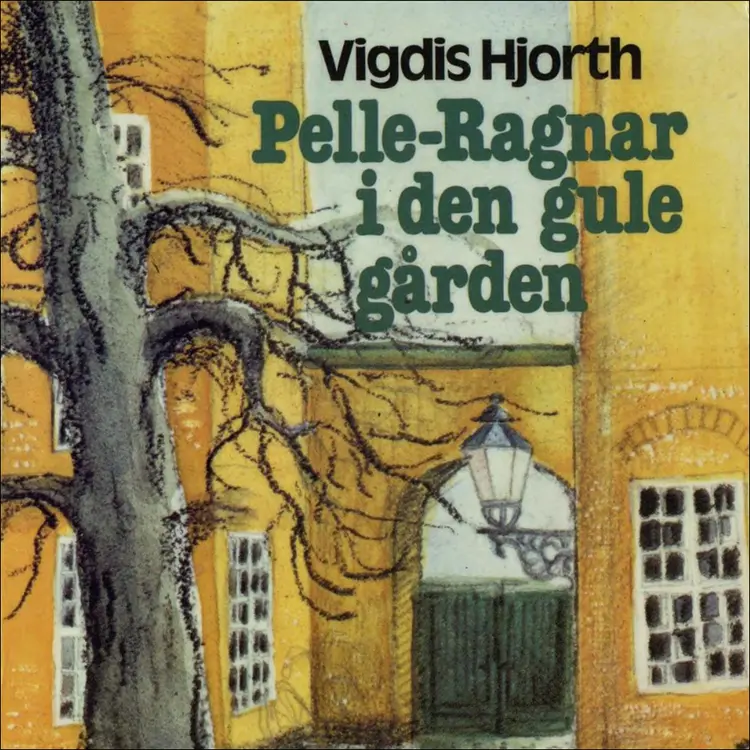 Omslag Pelle-Ragnar i den gule gården av Vigdis Hjorth (Lydbok)