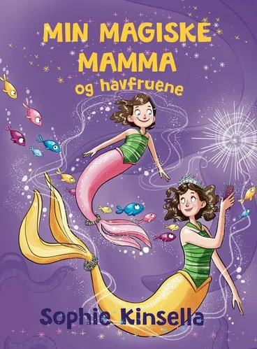 Omslag Min magiske mamma og havfruene av Sophie Kinsella (Innbundet)