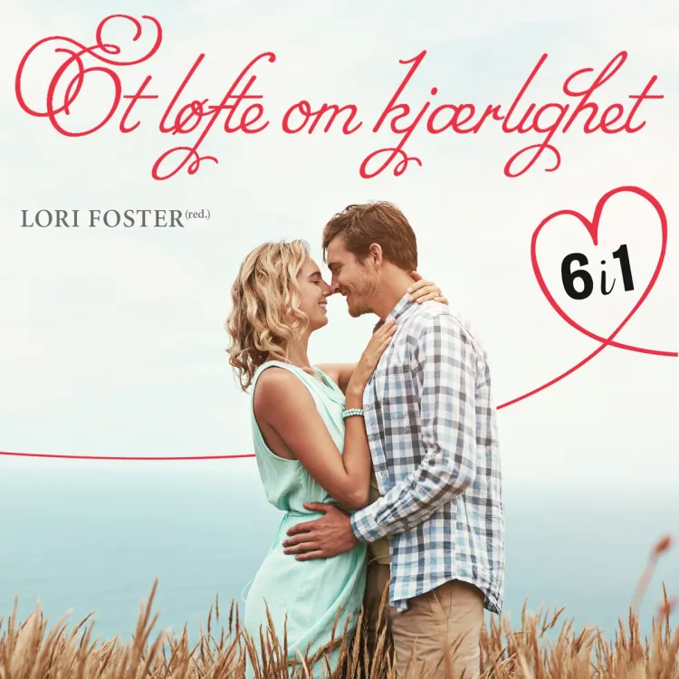 Omslag Et løfte om kjærlighet - 6 romantiske fortellinger av Lori Foster (red.) (Nedlastbar lydbok)