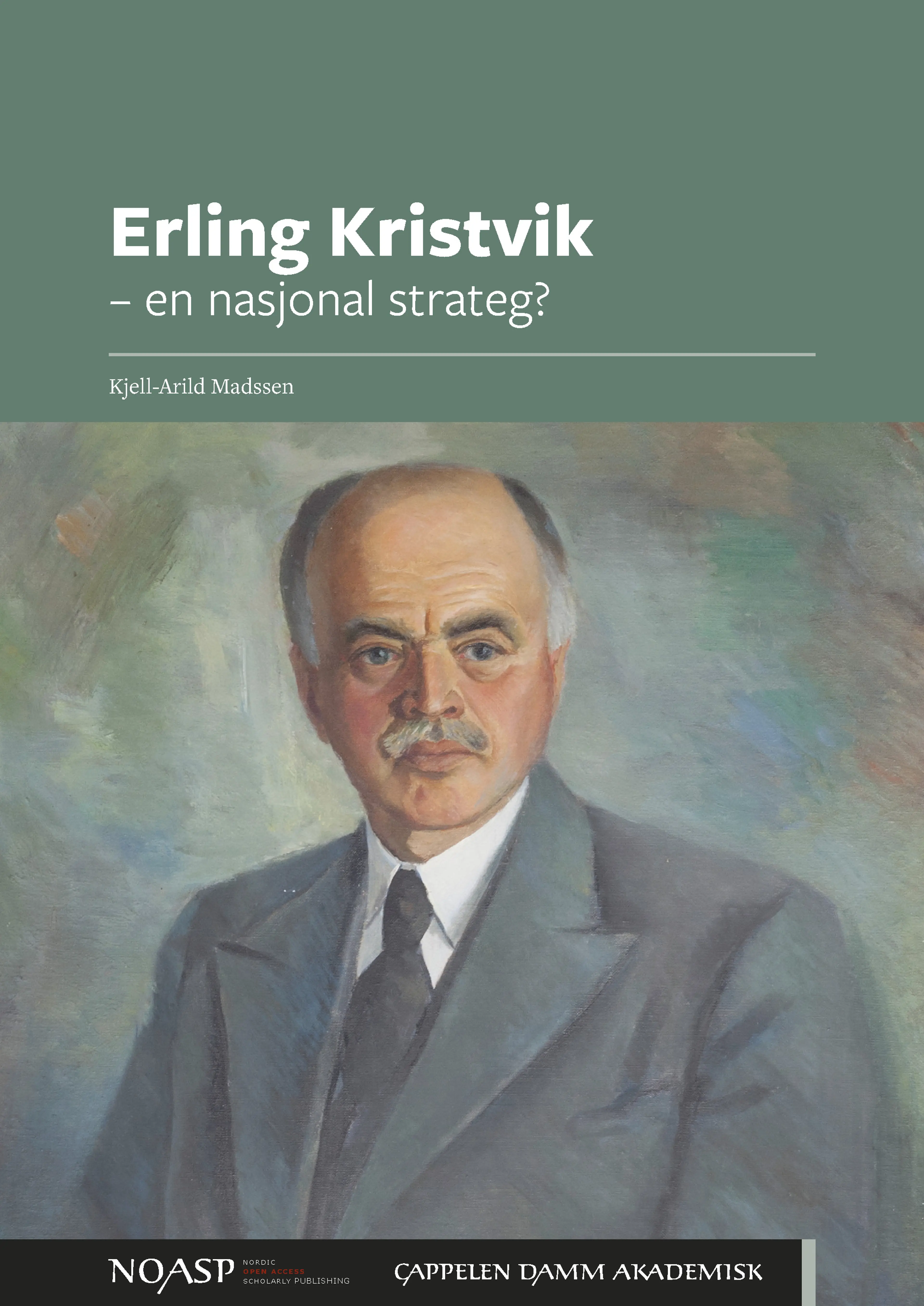 Omslag Erling Kristvik – en nasjonal strateg? av Kjell-Arild Madssen (Ebok)