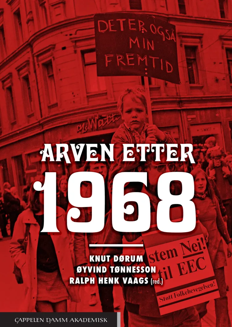 Omslag Arven etter 1968 av Knut Dørum, Øyvind Tønnesson og Ralph Henk Vaags (red.) (Heftet)