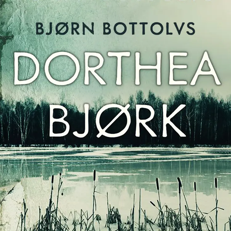 Omslag Dorthea Bjørk av Bjørn Bottolvs (Lydbok)
