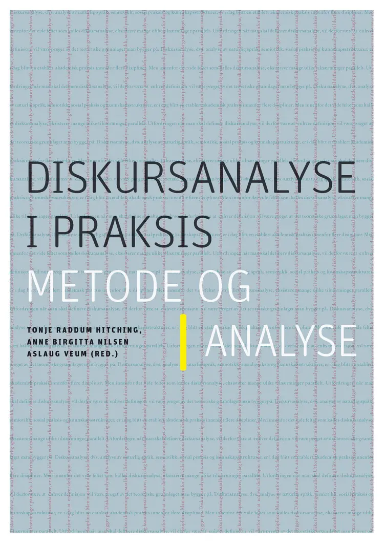 Omslag Diskursanalyse i praksis av Tonje Raddum Hitching, Anne Birgitta Nilsen og Aslaug Veum (red.) (Heftet)