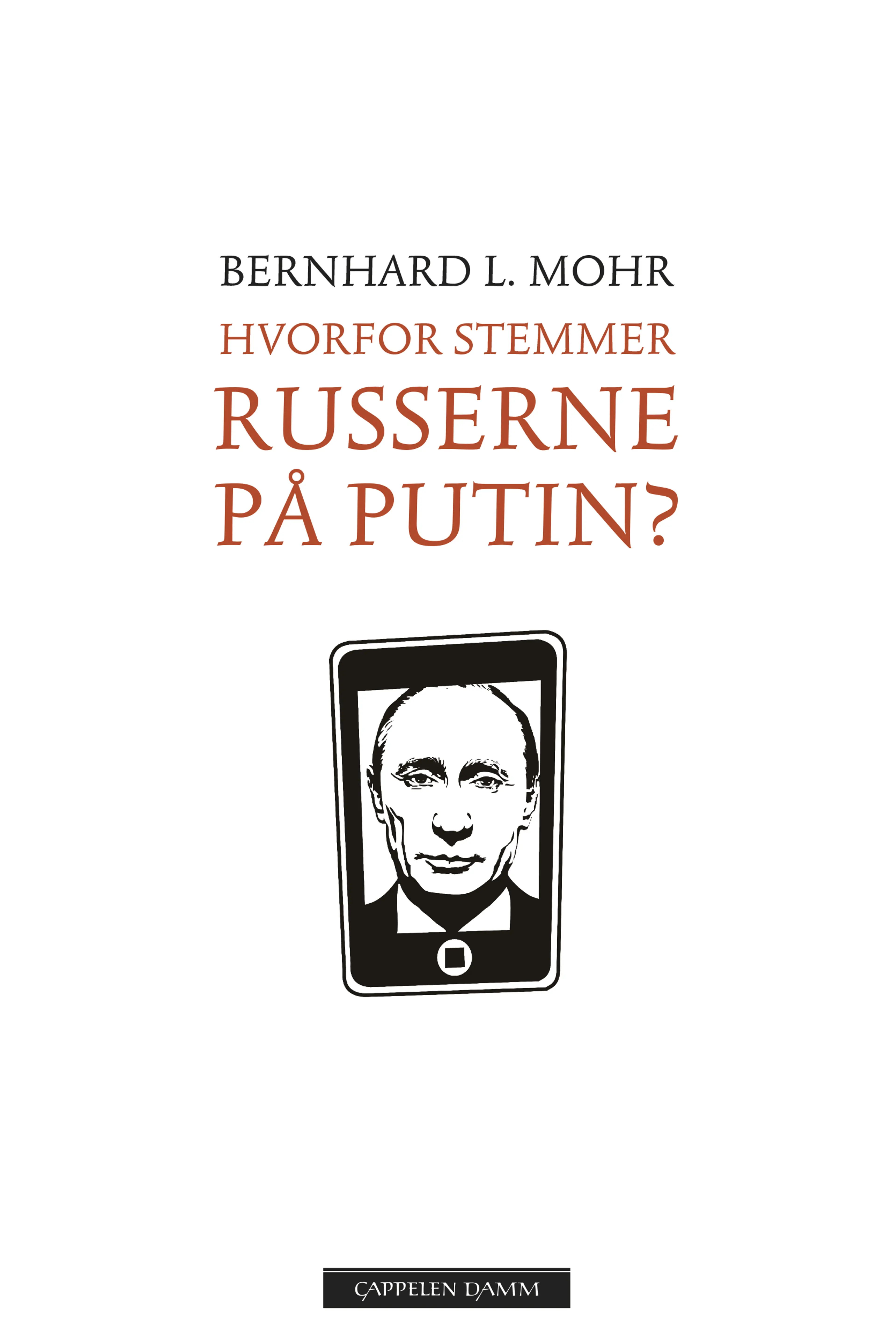 Omslag Hvorfor stemmer russerne på Putin? av Bernhard Mohr (Heftet)