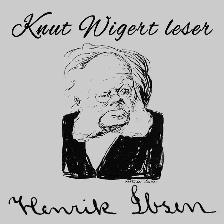 Omslag Knut Wigert leser og kåserer - Henrik Ibsen av Henrik Ibsen og Knut Wigert (Lydbok)