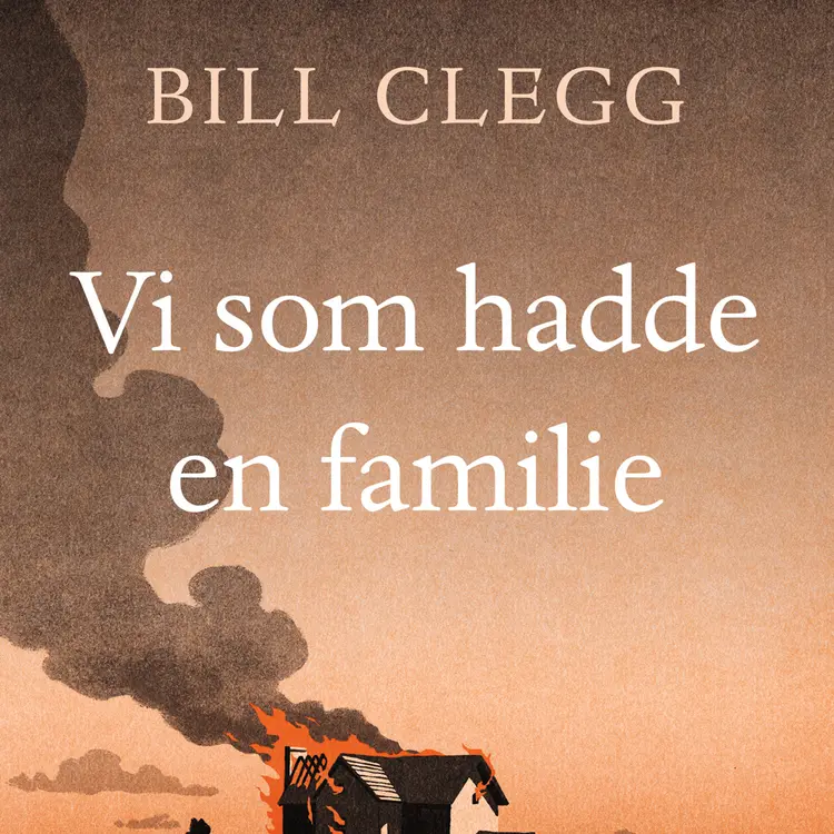 Omslag Vi som hadde en familie av Bill Clegg (Lydbok)