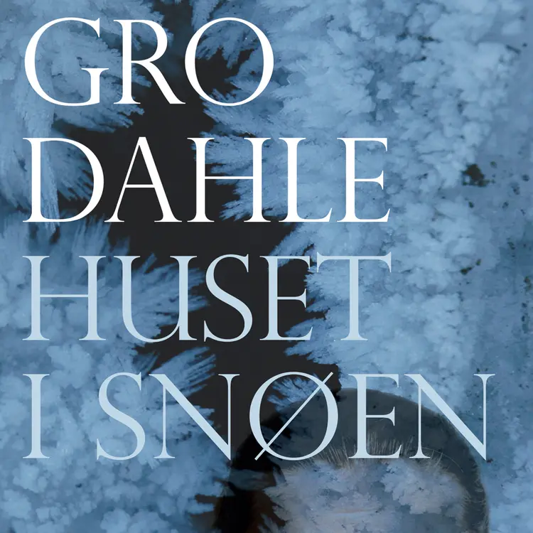 Omslag Huset i snøen av Gro Dahle (Lydbok)