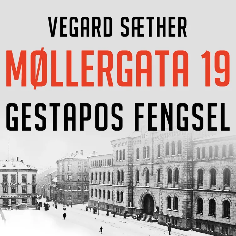 Omslag Møllergata 19 - Gestapos fengsel av Vegard Sæther (Lydbok)