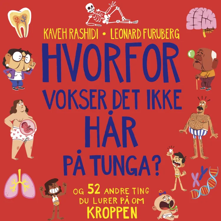 Omslag Hvorfor vokser det ikke hår på tunga? - og 52 andre ting du lurer på om kroppen av Kaveh Rashidi (Lydbok)