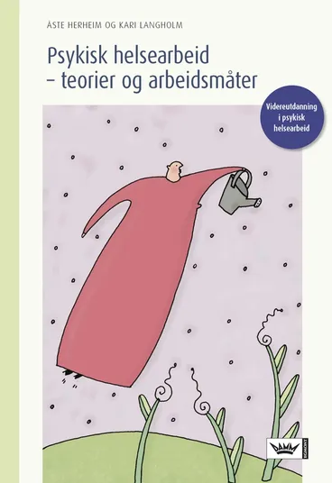 Omslag Psykisk helsearbeid - Teorier og arbeidsmåter av Kari Langholm og Åste Herheim (Heftet)