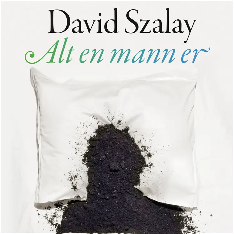 Omslag Alt en mann er av David Szalay (Lydbok)