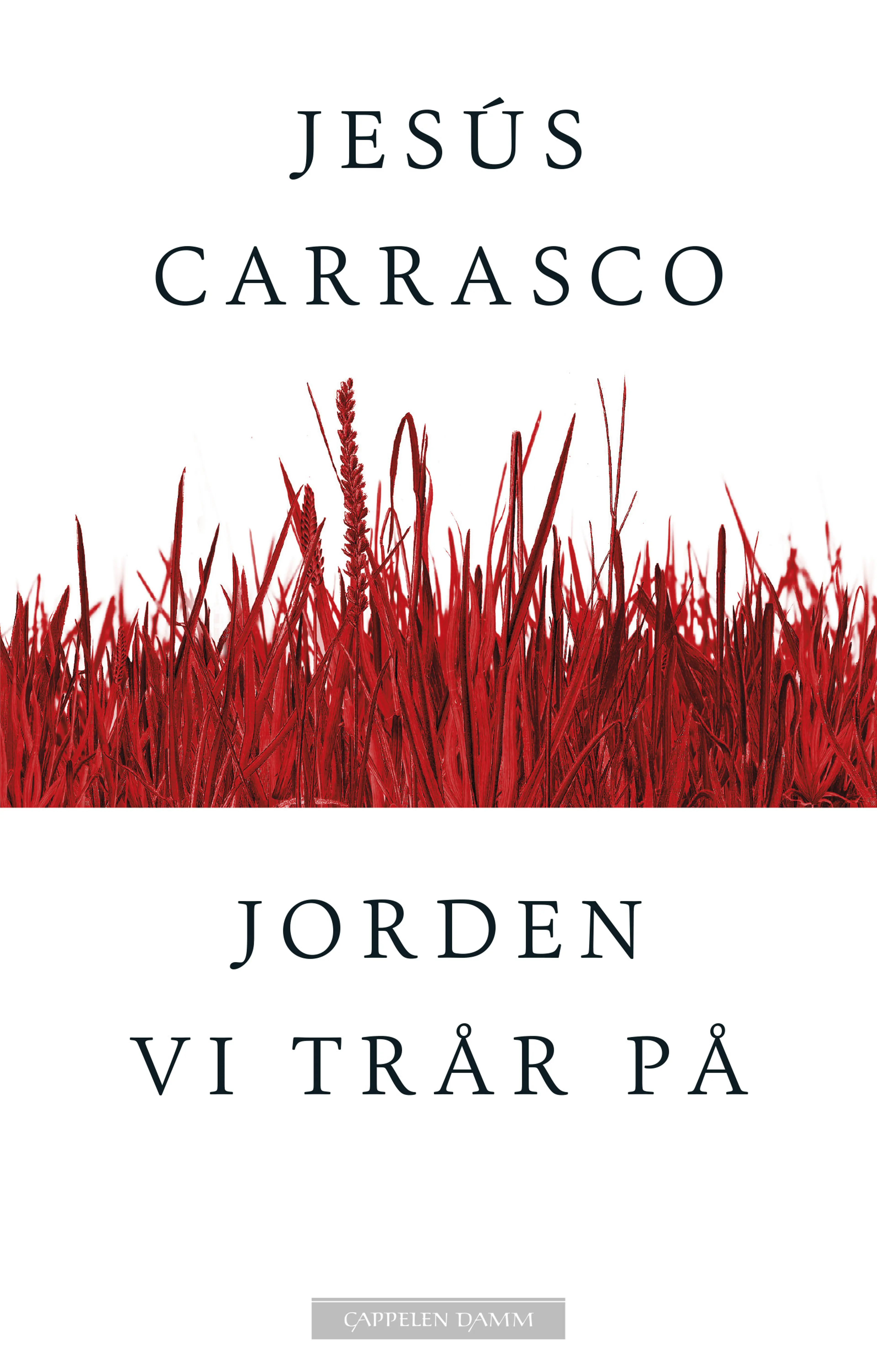 Omslag Jorden vi trår på av Jesús Carrasco (Innbundet)