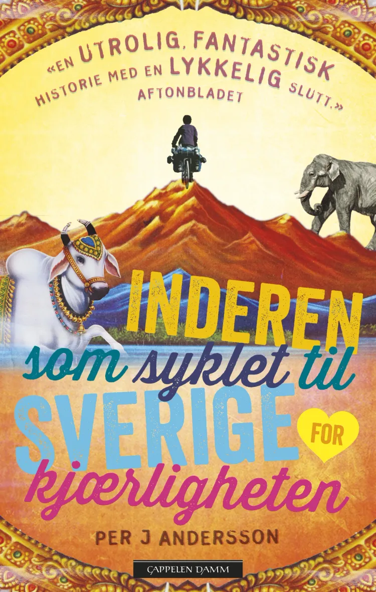 Omslag Inderen som syklet til Sverige for kjærligheten av Per J. Andersson (Innbundet)