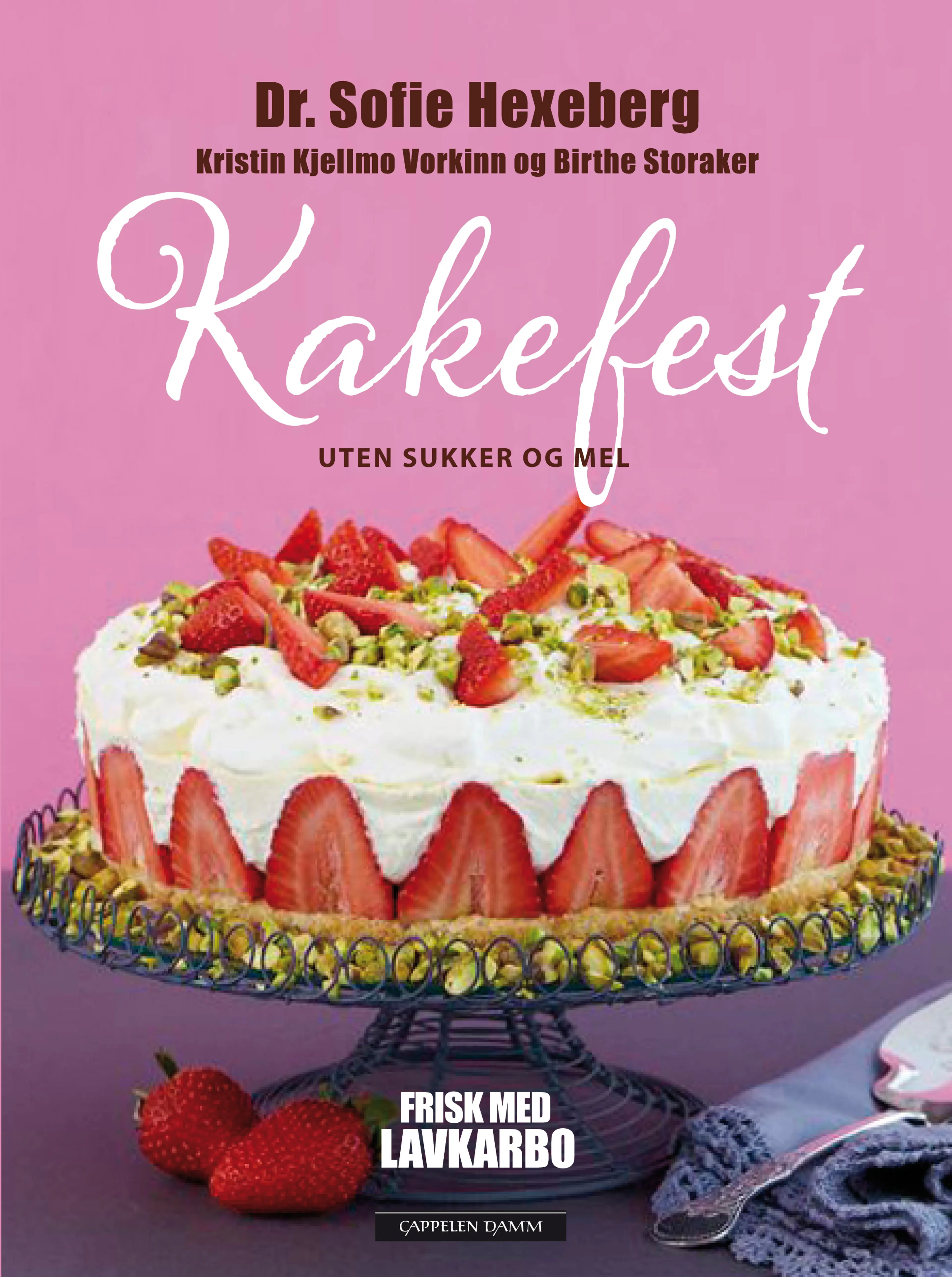 Omslag Kakefest av Sofie Hexeberg, Kristin Kjellmo Vorkinn og Birthe Storaker (Innbundet)