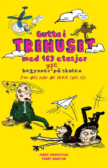 Omslag Gutta i trehuset med 169 etasjer begynner IKKE på skolen. For det har de ikke lyst til. av Andy Griffiths (Innbundet)