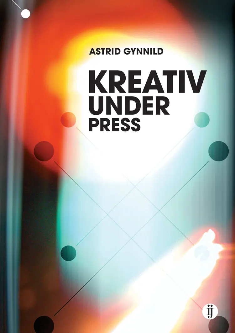 Omslag Kreativ under press av Astrid Gynnild (Heftet)