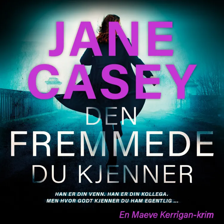 Omslag Den fremmede du kjenner av Jane Casey (Lydbok)