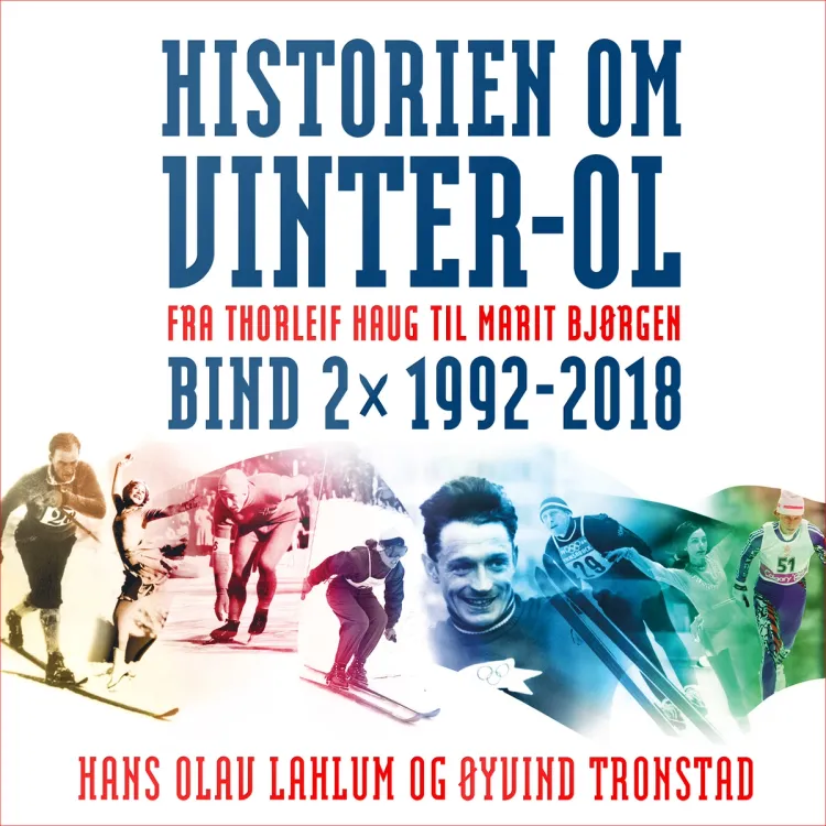 Omslag Historien om Vinter-OL - 1992-2018 av Hans Olav Lahlum og Øyvind Tronstad (Lydbok)