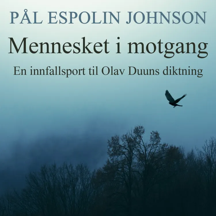 Omslag Mennesket i motgang - En innfallsport til Olav Duuns diktning av Pål Espolin Johnson (Nedlastbar lydbok)