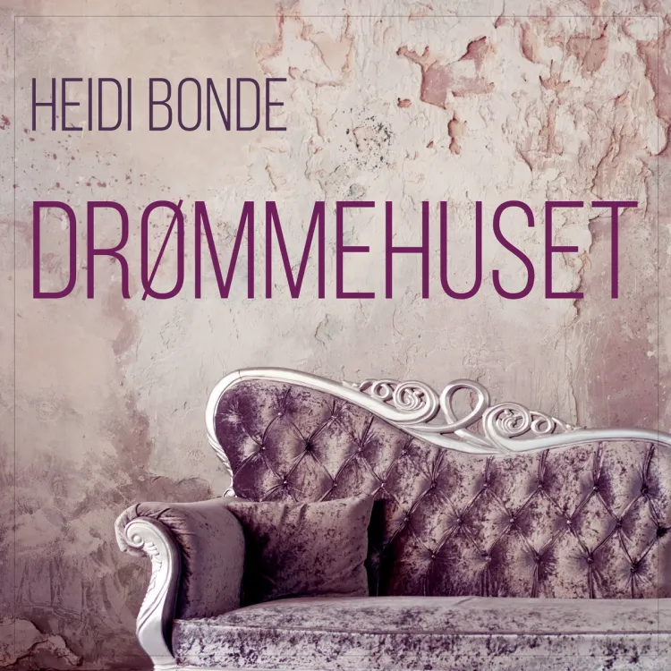 Omslag Drømmehuset av Heidi Bonde (Lydbok)