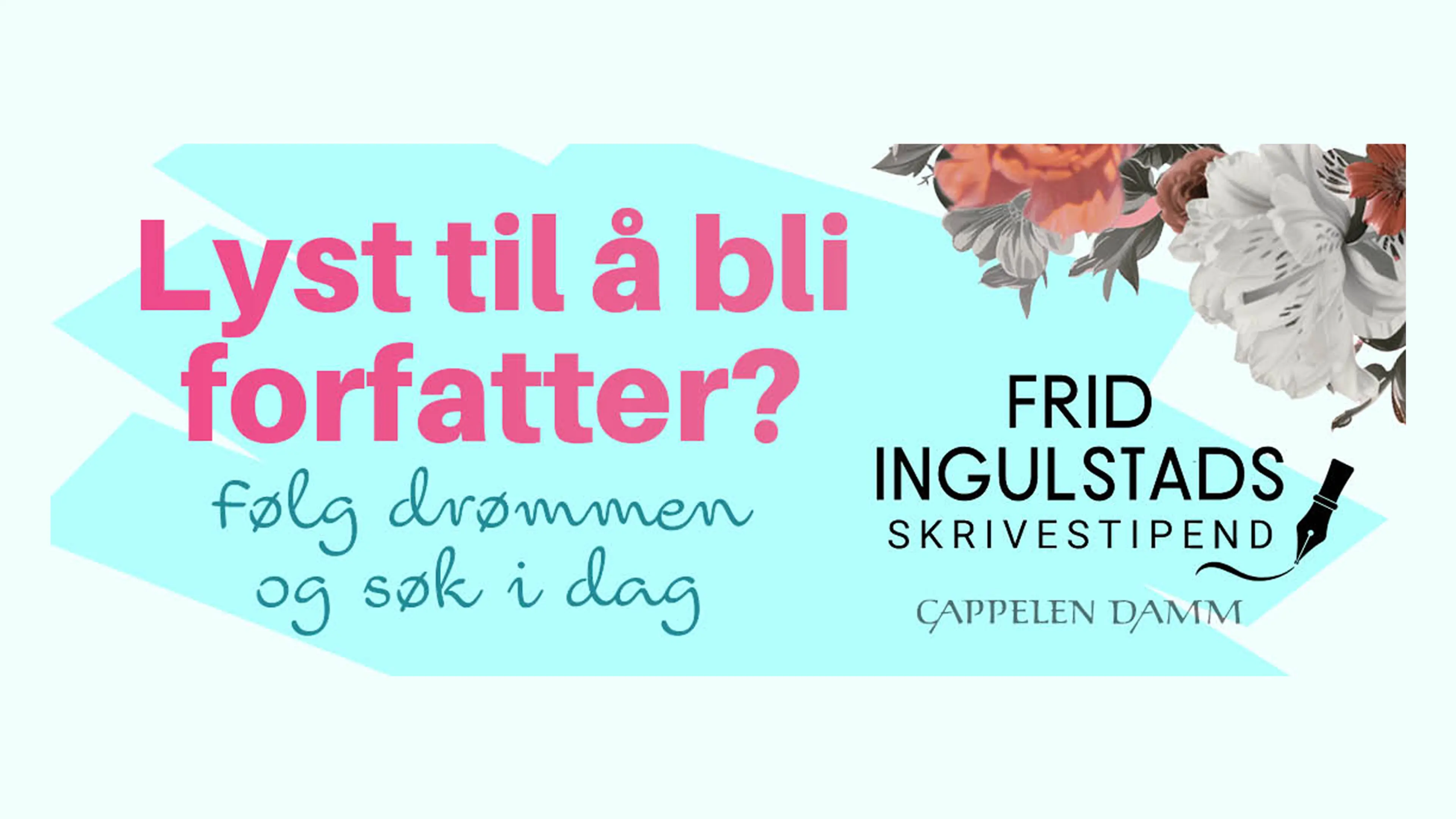 Bilde med teksten Lyst til å bli forfatter? Følg drømmen og søk i dag på hvit og turkis bakgrunn