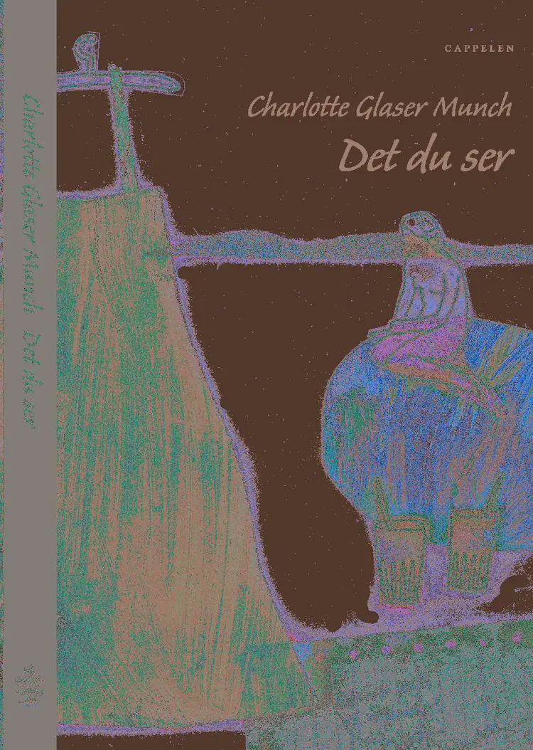 Omslag Det du ser av Charlotte Glaser Munch (Innbundet)