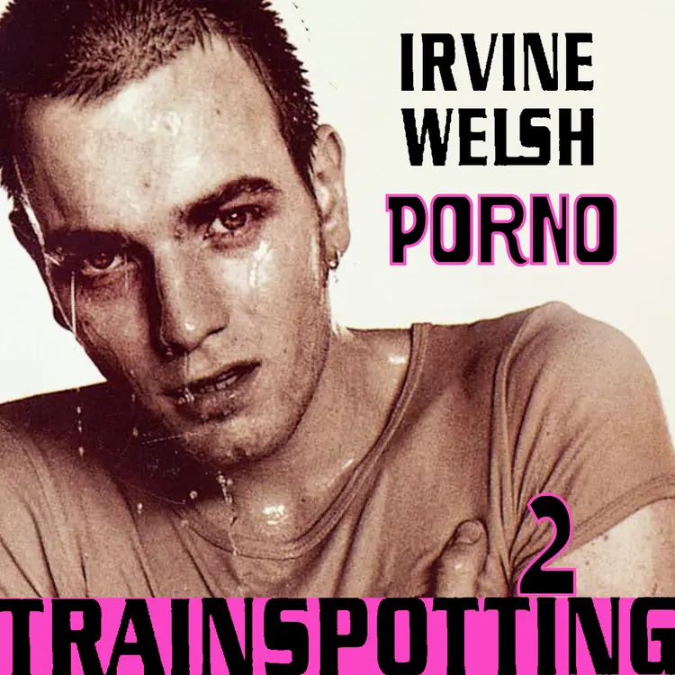 Omslag Porno av Irvine Welsh (Nedlastbar lydbok)