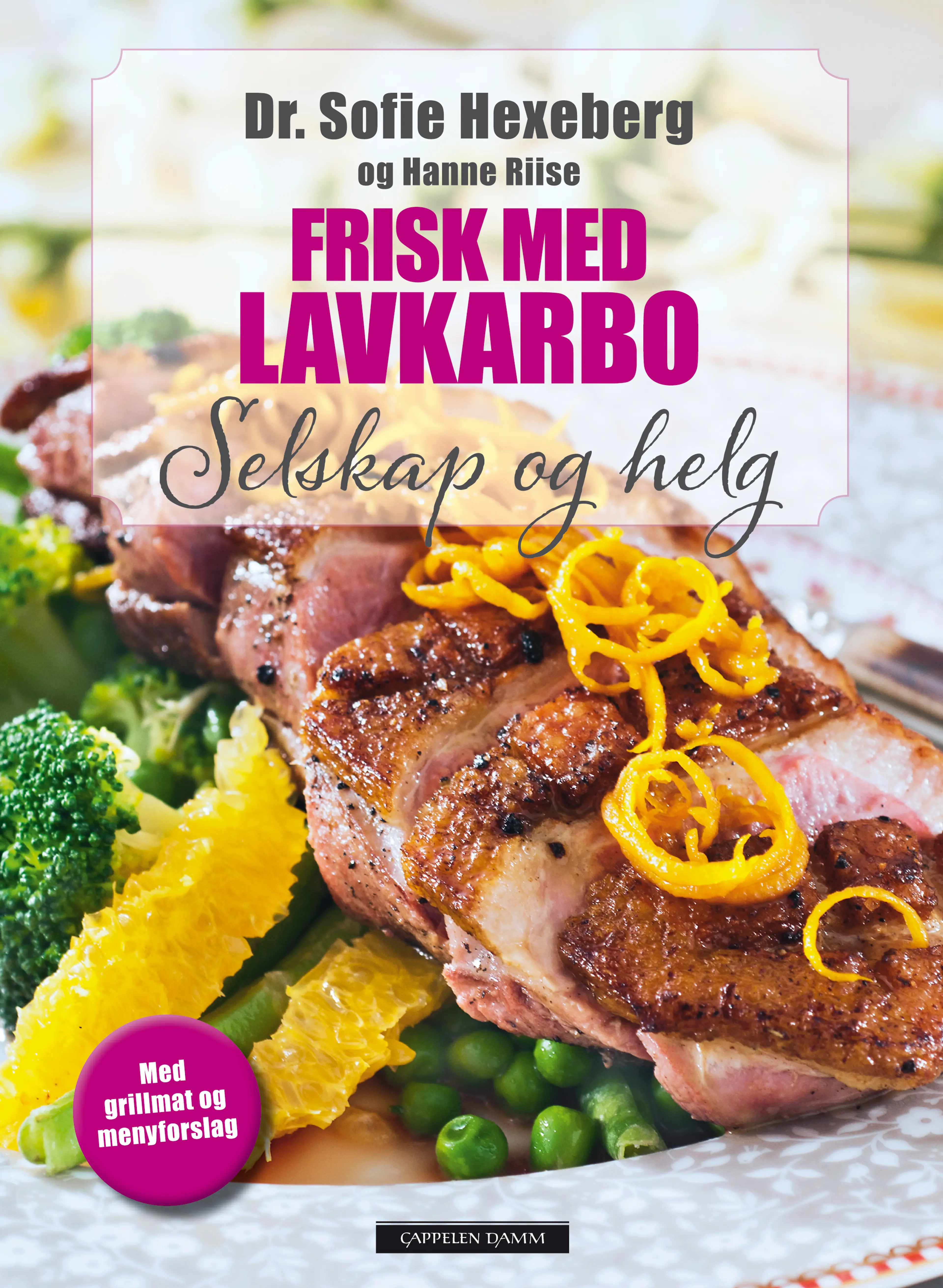 Omslag Frisk med lavkarbo - selskap og helg av Sofie Hexeberg og Hanne Riise (Innbundet)
