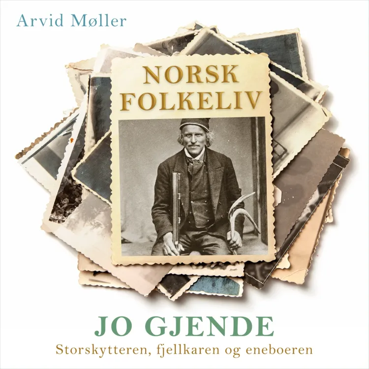 Omslag Jo Gjende - Storskytteren, fjellkaren og eneboeren av Arvid Møller (Lydbok)